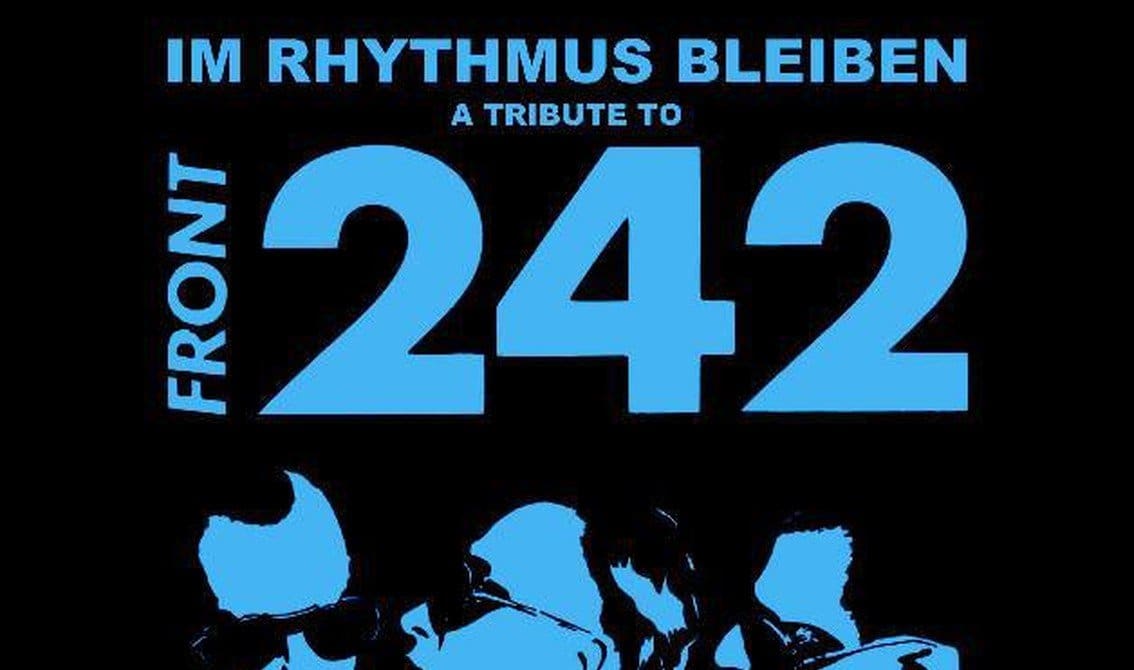 Expected in March: the Front 242 tribute 'Im Rhythms Bleiben (A Tribute To Front 242)' 3CD set