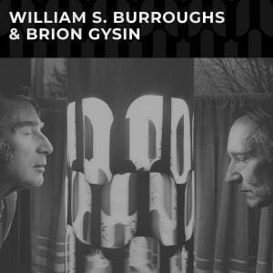 William S. Burroughs & Brion Gysin see 1982 live readings and more released on vinyl