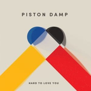 Piston Damp - Hard To Love You (single Aug 1, 2024)