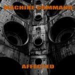 Machine Command present EBM infested ‘Affected’ album – Out now